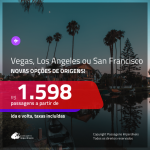 Promoção de Passagens para <b>LAS VEGAS, LOS ANGELES ou SAN FRANCISCO</b>! A partir de R$ 1.598, ida e volta, c/ taxas!