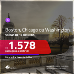 Promoção de Passagens para os <b>EUA: Boston, Chicago ou Washington</b>! A partir de R$ 1.578, ida e volta, c/ taxas!