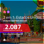 Promoção de Passagens 2 em 1 <b>EUA</b> – Escolha 2 entre: <b>Boston, Chicago, Los Angeles, Miami, Nova York, Orlando ou San Francisco</b>! A partir de R$ 2.087, todos os trechos, c/ taxas!