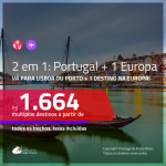 Promoção de Passagens 2 em 1 – <b>PORTUGAL + ALEMANHA, ESPANHA, INGLATERRA, ITÁLIA ou LUXEMBURGO</b>! A partir de R$ 1.665, todos os trechos, c/ taxas!