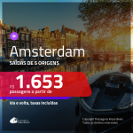 Promoção de Passagens para <b>AMSTERDAM</b>! A partir de R$ 1.653, ida e volta, c/ taxas!