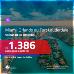 Promoção de Passagens para <b>MIAMI, ORLANDO ou FORT LAUDERDALE</b>! A partir de R$ 1.386, ida e volta, c/ taxas!