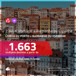 Promoção de Passagens 2 em 1 – <b>PORTUGAL + ALEMANHA ou ESPANHA</b>! A partir de R$ 1.663, todos os trechos, c/ taxas!