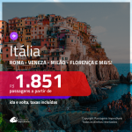 Promoção de Passagens para a <b>ITÁLIA: Bologna, Florenca, Milão, Napoles, Roma, Turim ou Veneza</b>! A partir de R$ 1.851, ida e volta, c/ taxas!