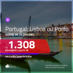 Promoção de Passagens para <b>PORTUGAL: Lisboa, Porto</b>! A partir de R$ 1.308, ida e volta, c/ taxas!