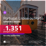 Promoção de Passagens para <b>PORTUGAL: Lisboa, Porto</b>! A partir de R$ 1.351, ida e volta, c/ taxas!