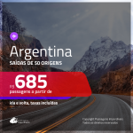 Promoção de Passagens para a <b>ARGENTINA: Bariloche, Buenos Aires, Cordoba, El Calafate, Jujuy, Mendoza, Rosario ou Ushuaia</b>! A partir de R$ 685, ida e volta, c/ taxas!