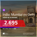 Promoção de Passagens para a <b>ÍNDIA: Mumbai ou Delhi</b>! A partir de R$ 2.695, ida e volta, c/ taxas!