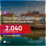 Promoção de Passagens para a <b>DINAMARCA: Copenhagen</b>! A partir de R$ 2.040, ida e volta, c/ taxas!