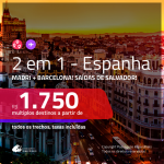 Promoção de Passagens 2 em 1 – <b>ESPANHA: Barcelona + Madri</b>! A partir de R$ 1.750, todos os trechos, c/ taxas!