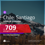 Promoção de Passagens para o <b>CHILE: Santiago</b>! A partir de R$ 709, ida e volta, c/ taxas!