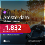 Promoção de Passagens para <b>AMSTERDAM</b>! A partir de R$ 1.832, ida e volta, c/ taxas!