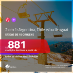 Promoção de Passagens 2 em 1 <b>AMÉRICA DO SUL</b> – Escolha 2 entre: <b>Argentina, Chile e/ou Uruguai</b>! A partir de R$ 881, todos os trechos, c/ taxas!