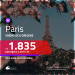 Promoção de Passagens para <b>PARIS</b>! A partir de R$ 1.835, ida e volta, c/ taxas!