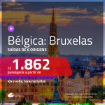 Promoção de Passagens para a <b>BÉLGICA: Bruxelas</b>! A partir de R$ 1.862, ida e volta, c/ taxas!