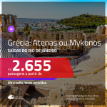 Seleção de Passagens para a <b>GRÉCIA: Atenas ou Mykonos</b>! A partir de R$ 2.655, ida e volta, c/ taxas!