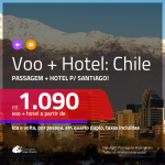 Promoção de <b>PASSAGEM + HOTEL</b> para o <b>CHILE: Santiago</b>! A partir de R$ 1.090, por pessoa, quarto duplo, c/ taxas!