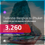 Passagens para a <b>TAILÂNDIA: Bangkok ou Phuket</b>! A partir de R$ 3.260, ida e volta, c/ taxas!