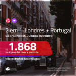 Promoção de Passagens 2 em 1 – <b>LONDRES + PORTUGAL: Lisboa ou Porto</b>! A partir de R$ 1.868, todos os trechos, c/ taxas!