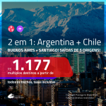 Promoção de Passagens 2 em 1 – <b>ARGENTINA: Buenos Aires + CHILE: Santiago</b>! A partir de R$ 1.177, todos os trechos, c/ taxas!