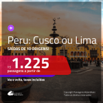 Promoção de Passagens para o <b>PERU: Cusco ou Lima</b>! A partir de R$ 1.225, ida e volta, c/ taxas!