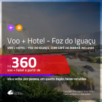 Promoção de <b>PASSAGEM + HOTEL</b> para <b>FOZ DO IGUAÇU</b>, com café da manhã incluso! A partir de R$ 360, por pessoa, quarto duplo, c/ taxas!