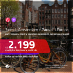 Promoção de Passagens 3 em 1 – <b>AMSTERDAM + PARIS + ESPANHA, INGLATERRA, IRLANDA, ITÁLIA ou PORTUGAL</b>! A partir de R$ 2.199, todos os trechos, c/ taxas! Datas até Junho/2020, inclusive Férias de Janeiro, Natal e Réveillon/2019, Carnaval e Verão Europeu!