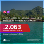 Promoção de Passagens 2 em 1 para o <b>PANAMÁ + COLÔMBIA</b> – Vá para: <b>Cidade do Panamá + San Andres</b>! A partir de R$ 2.063, todos os trechos, c/ taxas!