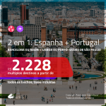 Promoção de Passagens 2 em 1 – <b>ESPANHA: Barcelona ou Madri + PORTUGAL: Lisboa ou Porto</b>! A partir de R$ 2.228, todos os trechos, c/ taxas! Datas para viajar em NOVEMBRO/19!