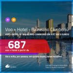 Promoção de <b>PASSAGEM + HOTEL</b> para <b>BALNEÁRIO CAMBORIÚ</b>, com café da manhã incluso! A partir de R$ 687, por pessoa, quarto duplo, c/ taxas! Em até 10x SEM JUROS!