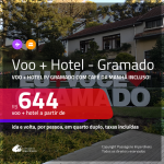 Promoção de <b>PASSAGEM + HOTEL</b> para <b>GRAMADO</b>, com café da manhã incluso! A partir de R$ 644, por pessoa, quarto duplo, c/ taxas!