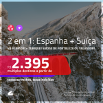 Promoção de Passagens 2 em 1 – <b>ESPANHA: Madri + SUÍÇA: Zurique</b>! A partir de R$ 2.395, todos os trechos, c/ taxas!