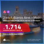 Promoção de Passagens 2 em 1 – <b>MADRI + BUENOS AIRES</b>! A partir de R$ 1.813, todos os trechos, c/ taxas!