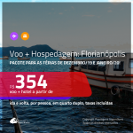 FÉRIAS de DEZEMBRO e JANEIRO!!! <b>PASSAGEM + HOSPEDAGEM</b> para <b>FLORIANÓPOLIS</b>! A partir de R$ 354, por pessoa, quarto duplo, c/ taxas!