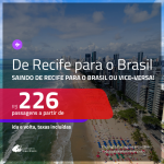 Promoção de Passagens saindo de <b>RECIFE</b> para o <b>BRASIL</b> ou vice-versa! A partir de R$ 226, ida e volta, c/ taxas!