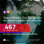 Promoção de <b>PASSAGEM + HOTEL</b> para <b>FOZ DO IGUAÇU</b>! A partir de R$ 467, por pessoa, quarto duplo, c/ taxas! Em até 10x SEM JUROS!