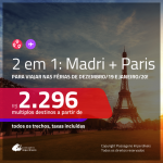 FÉRIAS de DEZEMBRO/19 e JANEIRO/20!!! Promoção de Passagens 2 em 1 – <b>MADRI + PARIS</b>! A partir de R$ 2.296, com datas para viajar nas Férias de Dezembro/19 e Janeiro/20, todos os trechos, c/ taxas!