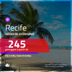 Passagens para <b>RECIFE</b>! A partir de R$ 245, ida e volta, c/ taxas!