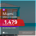 Promoção de Passagens para <b>MIAMI</b>! A partir de R$ 1.479, ida e volta, c/ taxas!