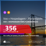 Promoção de <b>PASSAGEM + HOSPEDAGEM</b> para <b>FLORIANÓPOLIS</b>! A partir de R$ 356, por pessoa, quarto duplo, c/ taxas!