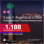 Promoção de Passagens 2 em 1 – <b>ARGENTINA: Buenos Aires + CHILE: Santiago</b>! A partir de R$ 1.188, todos os trechos, c/ taxas!