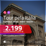 Tour pela <b>Itália</b>! Chegue por um destino e vá embora por outro! A partir de R$ 2.199, todos os trechos, c/ taxas!