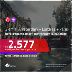 Promoção de Passagens 3 em 1 – <b>AMSTERDAM + LONDRES + PARIS</b>! A partir de R$ 2.577, com datas até AGOSTO/2020, todos os trechos, c/ taxas! Saídas do RIO DE JANEIRO!