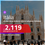 Promoção de Passagens para a <b>ITÁLIA: Milão, Roma ou Veneza</b>! A partir de R$ 2.119, ida e volta, c/ taxas! Datas até JULHO/20, inclusive Natal, Férias de Janeiro/20 e mais!