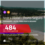 Promoção de <b>PASSAGEM + HOTEL</b> para <b>PORTO SEGURO</b>! A partir de R$ 484, por pessoa, quarto duplo, c/ taxas!