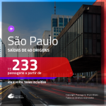 Promoção de Passagens para <b>SÃO PAULO</b>! A partir de R$ 233, ida e volta, c/ taxas!