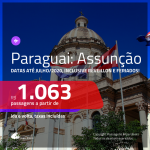 Passagens para o <b>PARAGUAI: Assunção</b>! A partir de R$ 1.063, ida e volta, c/ taxas! Datas até julho/2020, inclusive RÉVEILLON e FERIADOS!!!