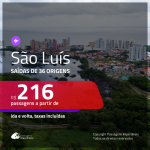 Promoção de Passagens para <b>SÃO LUÍS</b>, no Maranhão! A partir de R$ 216, ida e volta, c/ taxas!