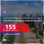 Promoção de Passagens de <b>FEIRA DE SANTANA</b> para <b>RECIFE</b>! A partir de R$ 155, ida e volta, c/ taxas!