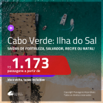 Promoção de Passagens para a <b>ILHA DO SAL, Cabo Verde, na África</b>! A partir de R$ 1.173, ida e volta, c/ taxas!